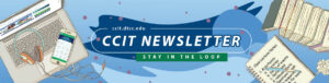 CCIT Newsletter: Stay in the Loop