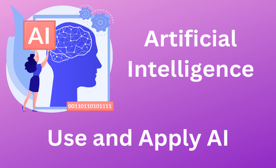 Artificial Intelligence: Use and Apply