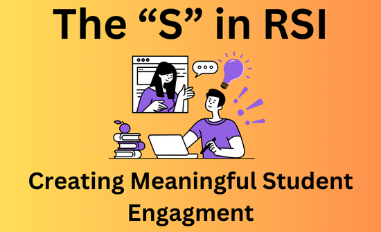 The "s" in RSI. Creating Meaningful student engagement