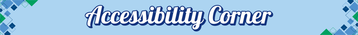 Accessibility Corner