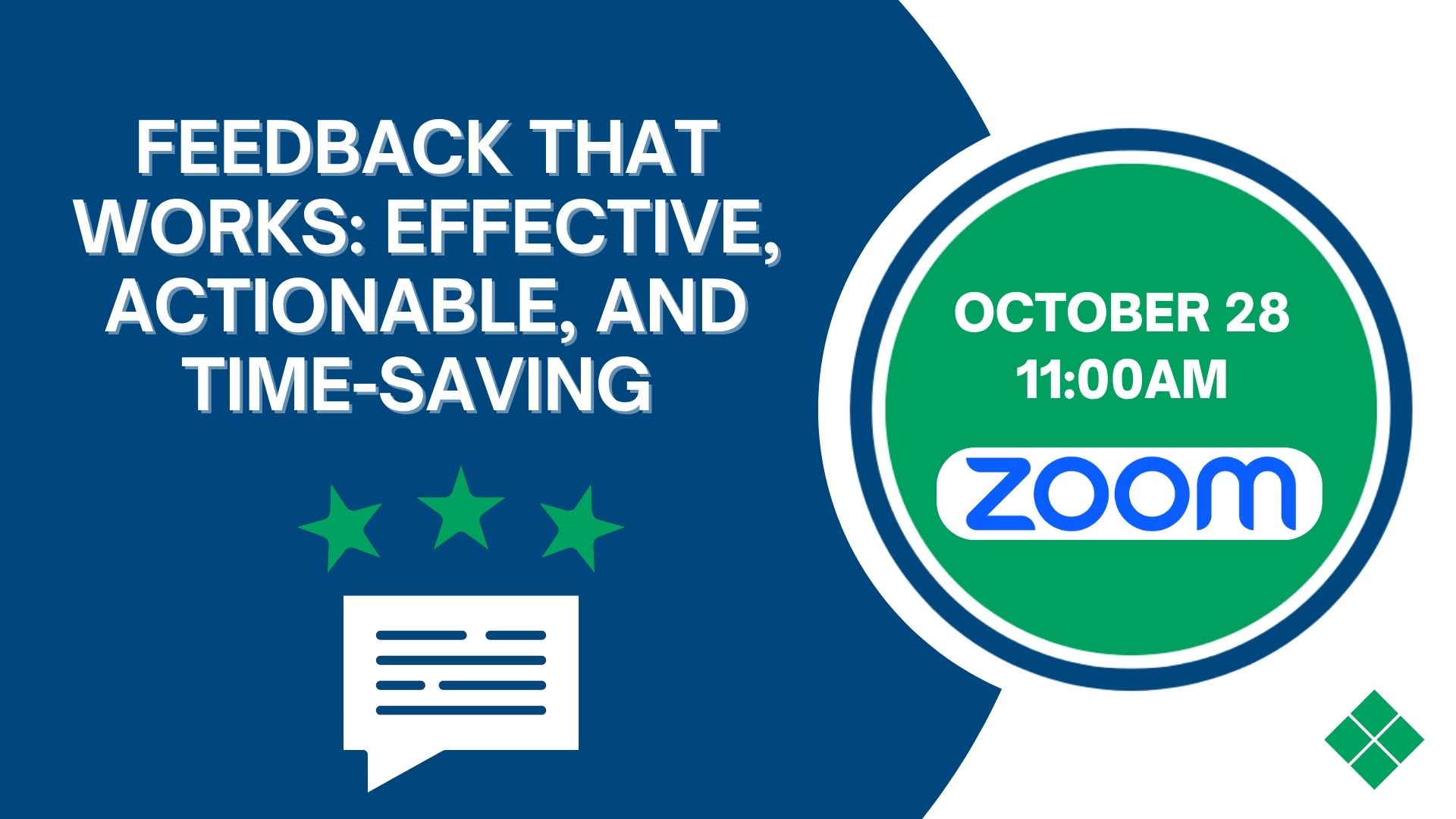 Feedback That Works: Effective, Actionable, and Time Saving. October 28, 11AM, ZOOM
