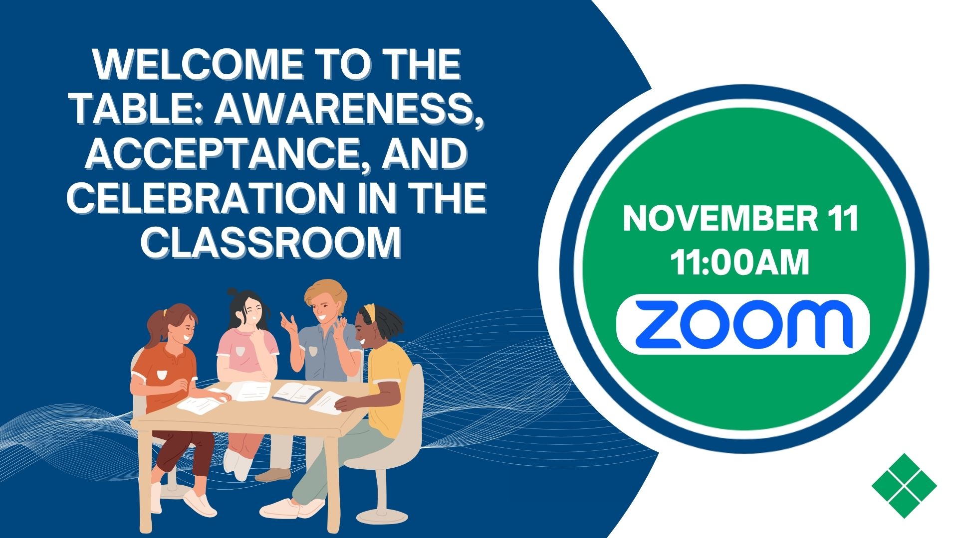 Welcome to the Table: Awareness, Acceptance, and Celebration in the Classroom; October 28, 11AM, Zoom.